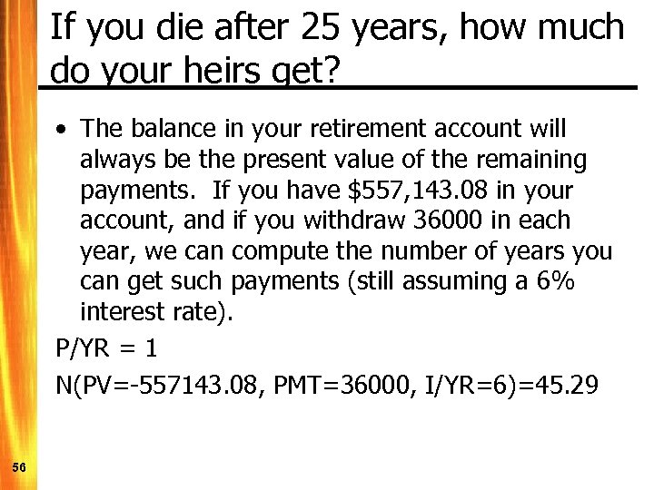 If you die after 25 years, how much do your heirs get? • The