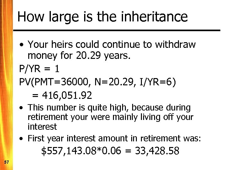 How large is the inheritance • Your heirs could continue to withdraw money for