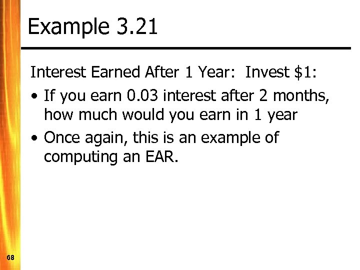 Example 3. 21 Interest Earned After 1 Year: Invest $1: • If you earn