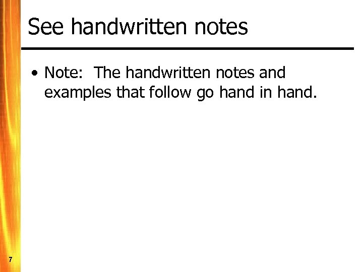 See handwritten notes • Note: The handwritten notes and examples that follow go hand
