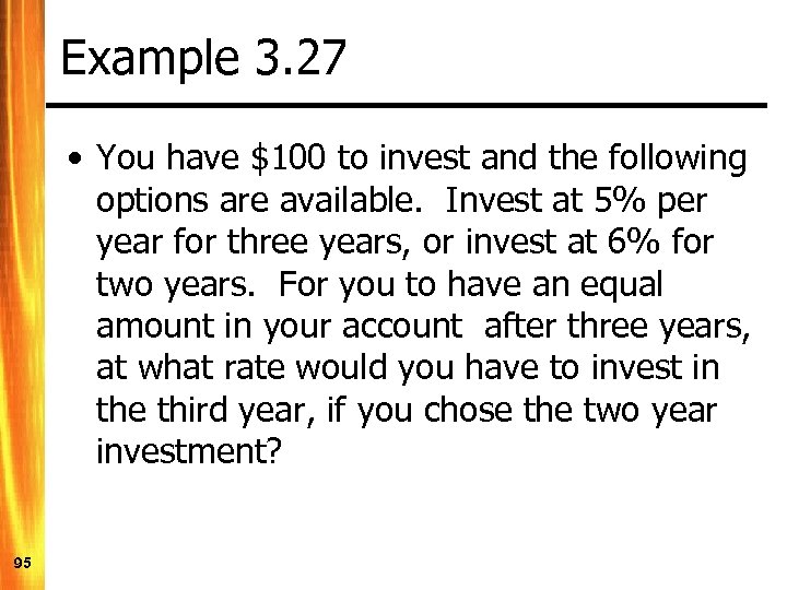Example 3. 27 • You have $100 to invest and the following options are