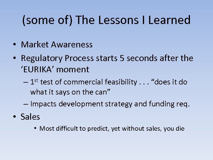 (some of) The Lessons I Learned • Market Awareness • Regulatory Process starts 5