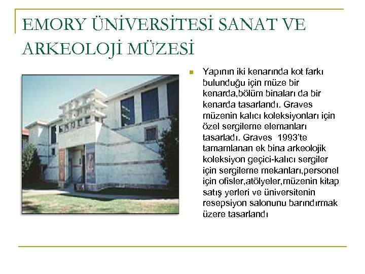 EMORY ÜNİVERSİTESİ SANAT VE ARKEOLOJİ MÜZESİ n Yapının iki kenarında kot farkı bulunduğu için