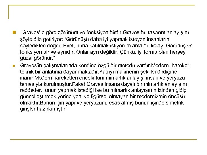 n n Graves’ e görünüm ve fonksiyon birdir. Graves bu tasarım anlayışını şöyle dile