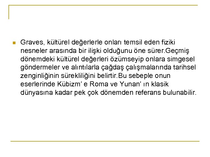 n Graves, kültürel değerlerle onları temsil eden fiziki nesneler arasında bir ilişki olduğunu öne