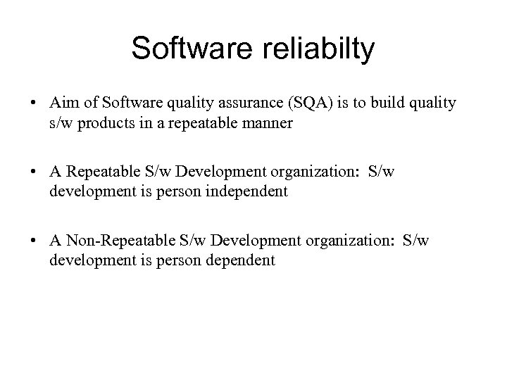 Software reliabilty • Aim of Software quality assurance (SQA) is to build quality s/w