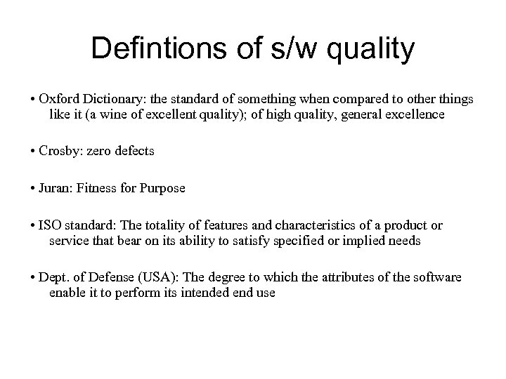 Defintions of s/w quality • Oxford Dictionary: the standard of something when compared to