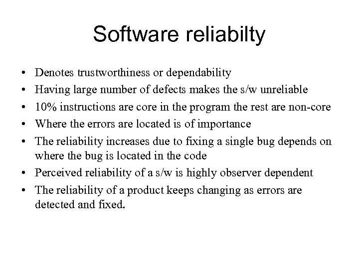 Software reliabilty • • • Denotes trustworthiness or dependability Having large number of defects