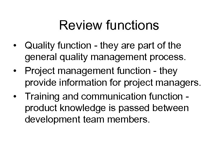 Review functions • Quality function - they are part of the general quality management