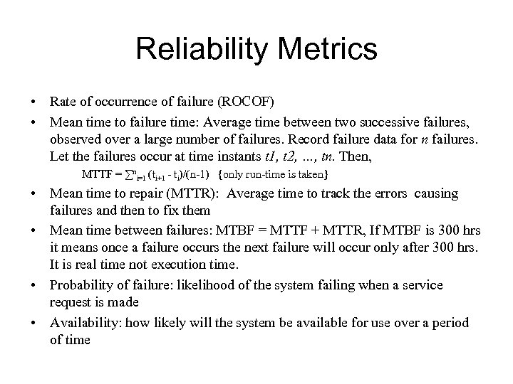 Reliability Metrics • Rate of occurrence of failure (ROCOF) • Mean time to failure