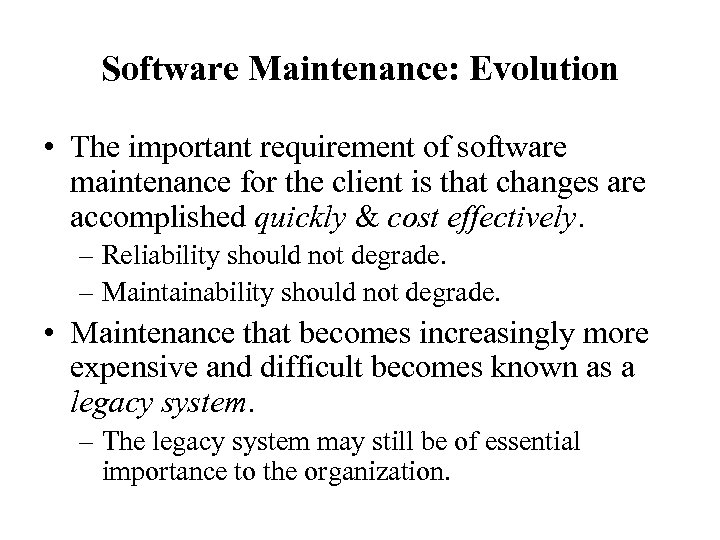 Software Maintenance: Evolution • The important requirement of software maintenance for the client is