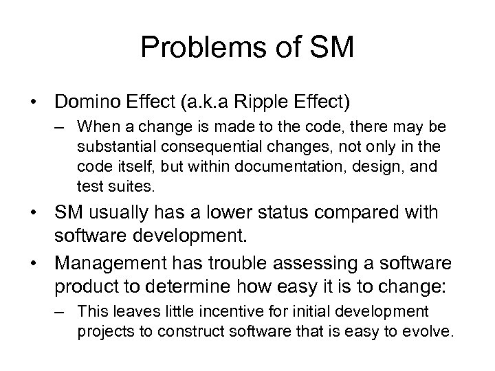 Problems of SM • Domino Effect (a. k. a Ripple Effect) – When a