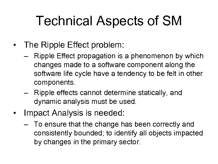 Technical Aspects of SM • The Ripple Effect problem: – Ripple Effect propagation is