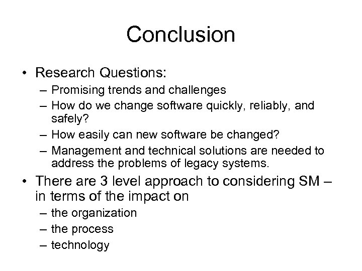 Conclusion • Research Questions: – Promising trends and challenges – How do we change