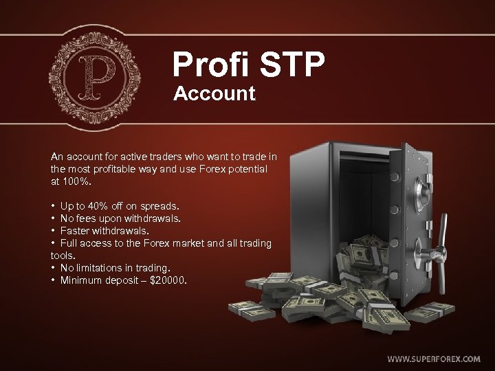 Profi STP Account An account for active traders who want to trade in the