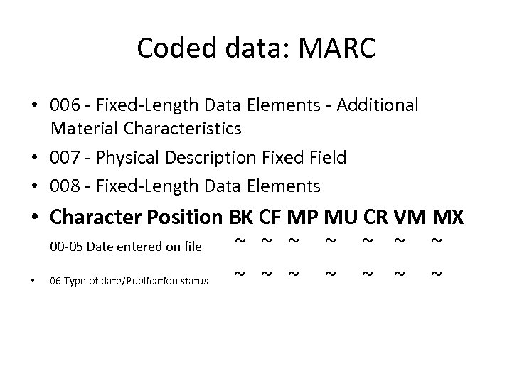 Coded data: MARC • 006 - Fixed-Length Data Elements - Additional Material Characteristics •