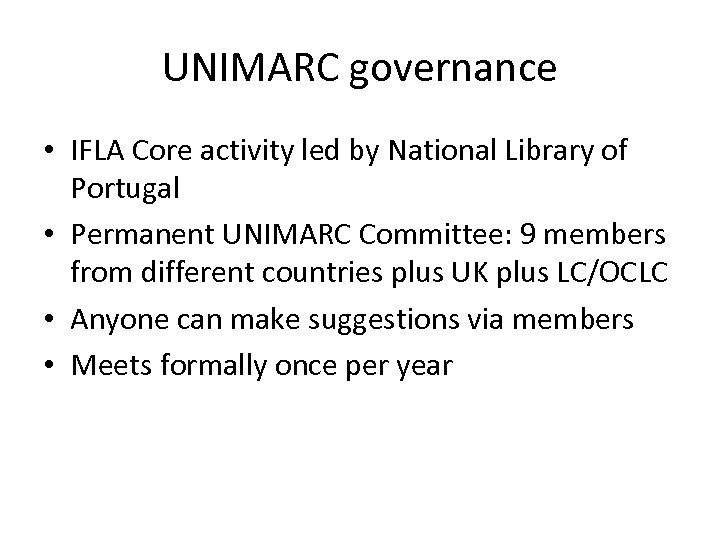 UNIMARC governance • IFLA Core activity led by National Library of Portugal • Permanent