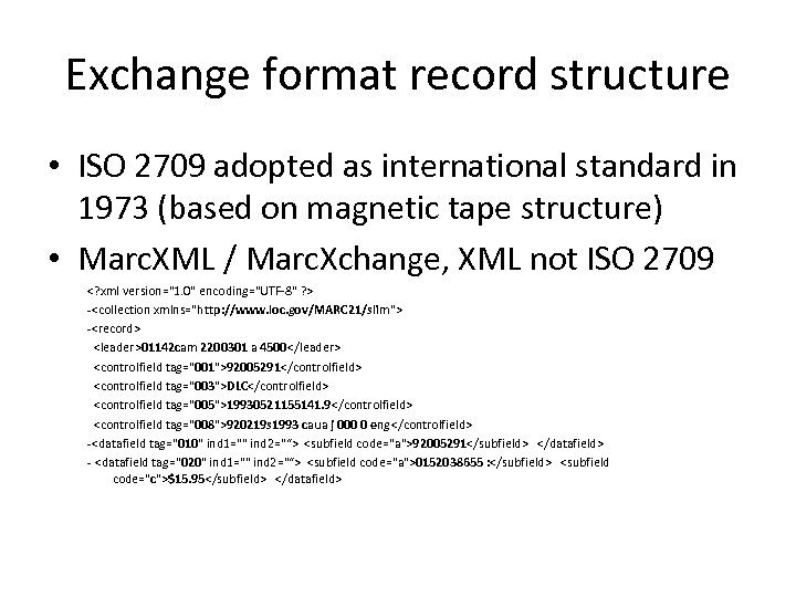 Exchange format record structure • ISO 2709 adopted as international standard in 1973 (based