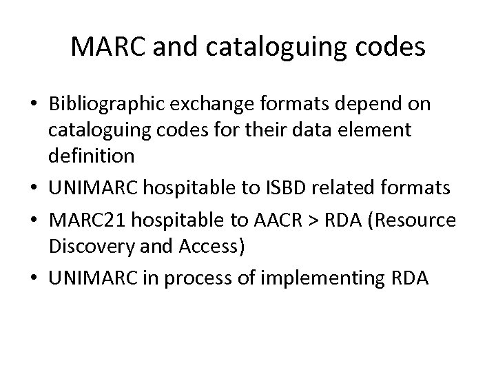 MARC and cataloguing codes • Bibliographic exchange formats depend on cataloguing codes for their