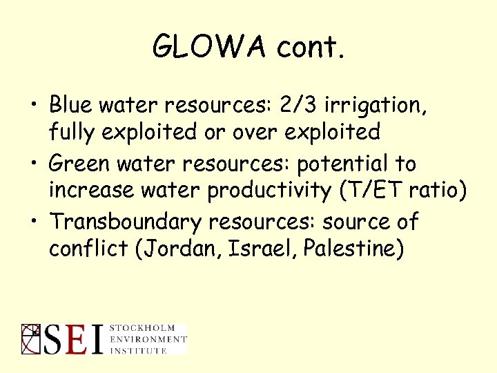 GLOWA cont. • Blue water resources: 2/3 irrigation, fully exploited or over exploited •