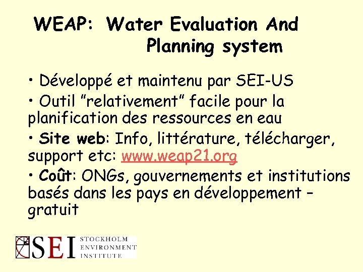 WEAP: Water Evaluation And Planning system • Développé et maintenu par SEI-US • Outil