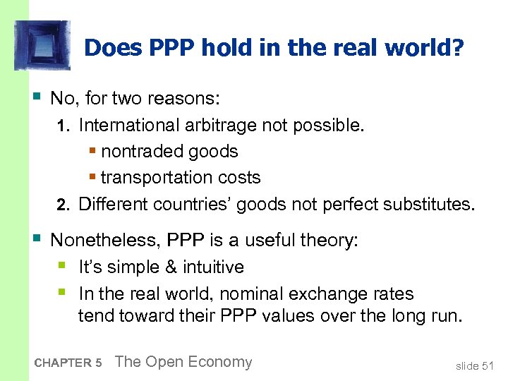 Does PPP hold in the real world? § No, for two reasons: 1. International