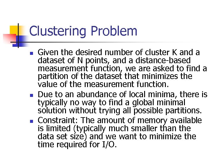 Clustering Problem n n n Given the desired number of cluster K and a