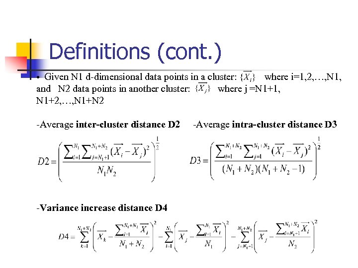 Definitions (cont. ) • Given N 1 d-dimensional data points in a cluster: and