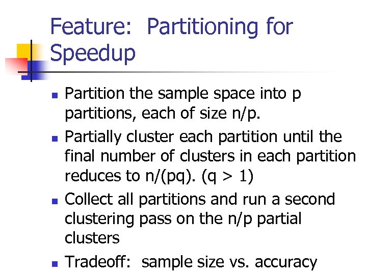 Feature: Partitioning for Speedup n n Partition the sample space into p partitions, each