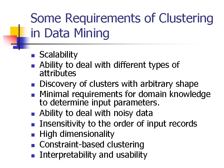 Some Requirements of Clustering in Data Mining n n n n n Scalability Ability