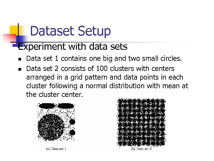 Dataset Setup Experiment with data sets n n Data set 1 contains one big