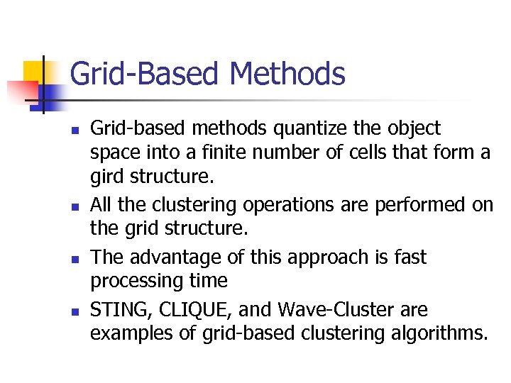 Grid-Based Methods n n Grid-based methods quantize the object space into a finite number