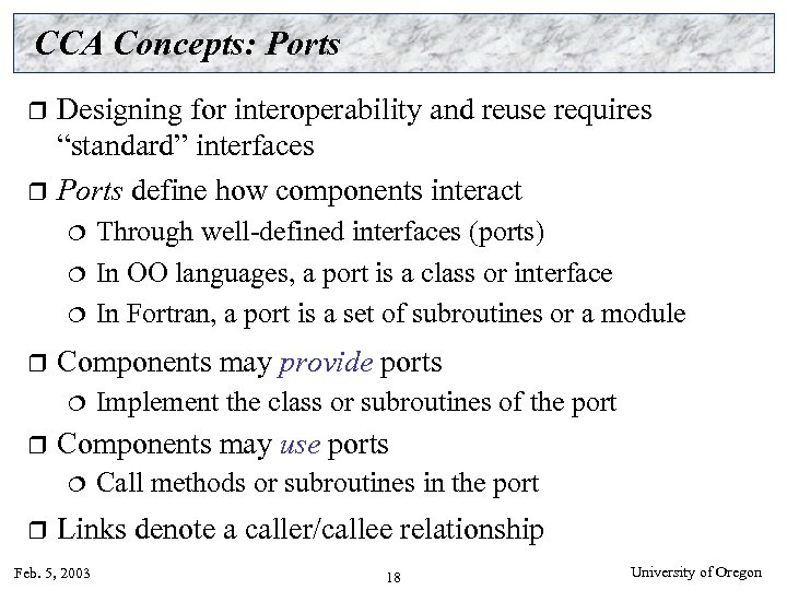 CCA Concepts: Ports Designing for interoperability and reuse requires “standard” interfaces r Ports define