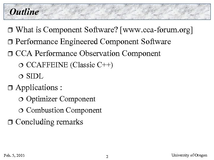 Outline What is Component Software? [www. cca-forum. org] r Performance Engineered Component Software r