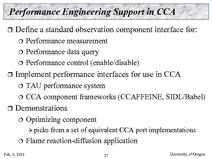 Performance Engineering Support in CCA r Define a standard observation component interface for: Performance
