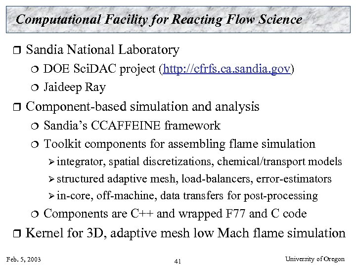 Computational Facility for Reacting Flow Science r Sandia National Laboratory DOE Sci. DAC project