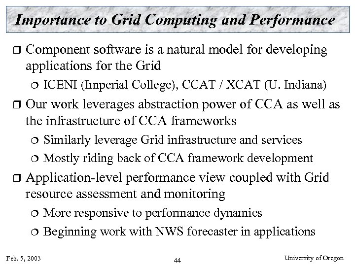 Importance to Grid Computing and Performance r Component software is a natural model for