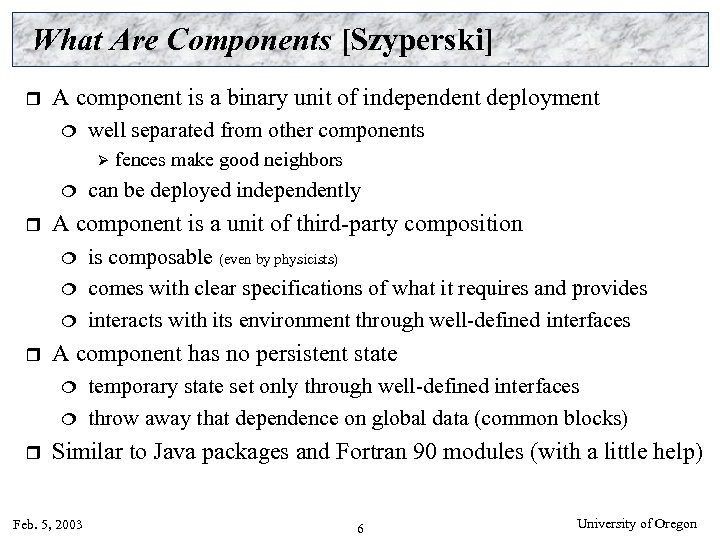 What Are Components [Szyperski] r A component is a binary unit of independent deployment