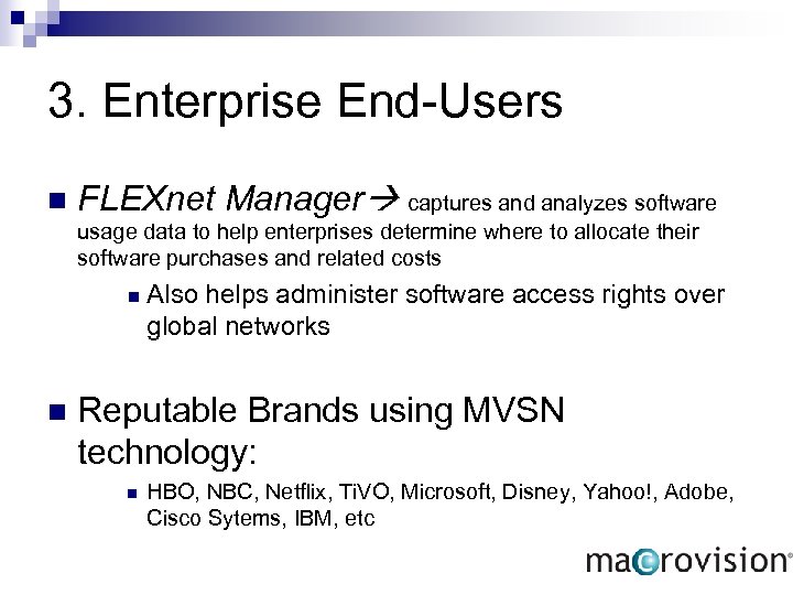 3. Enterprise End-Users n FLEXnet Manager captures and analyzes software usage data to help