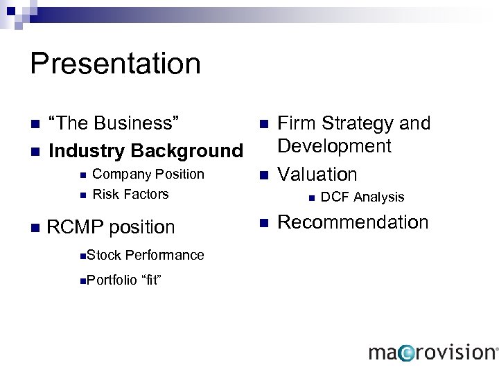 Presentation n n “The Business” Industry Background n Company Position Risk Factors n n