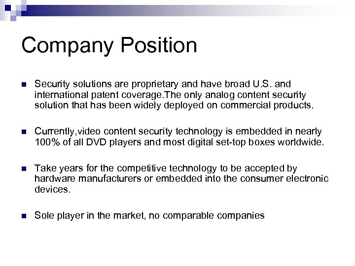 Company Position n Security solutions are proprietary and have broad U. S. and international