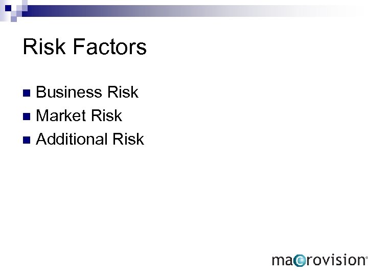 Risk Factors Business Risk n Market Risk n Additional Risk n 