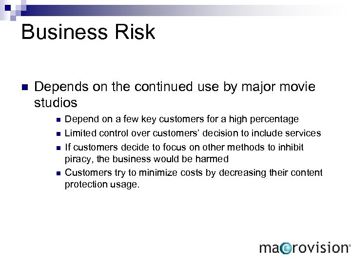 Business Risk n Depends on the continued use by major movie studios n n