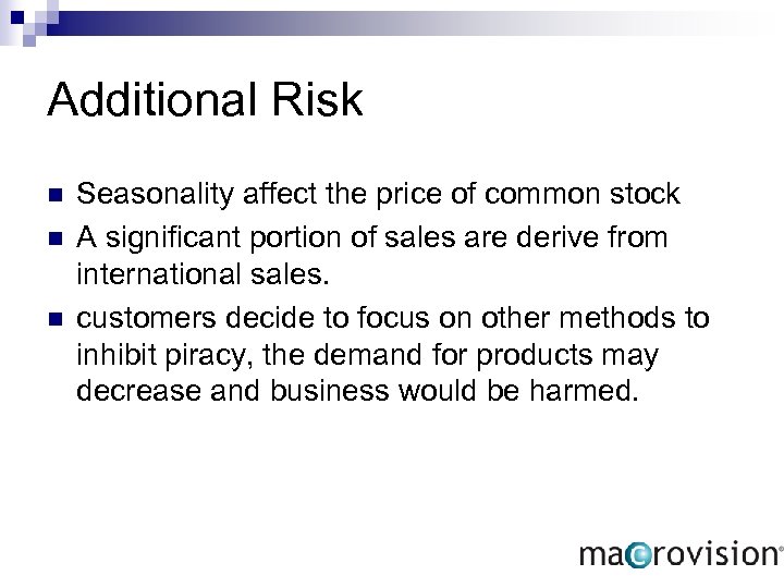 Additional Risk n n n Seasonality affect the price of common stock A significant