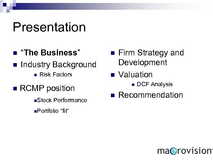 Presentation n n “The Business” Industry Background n n Risk Factors RCMP position n.