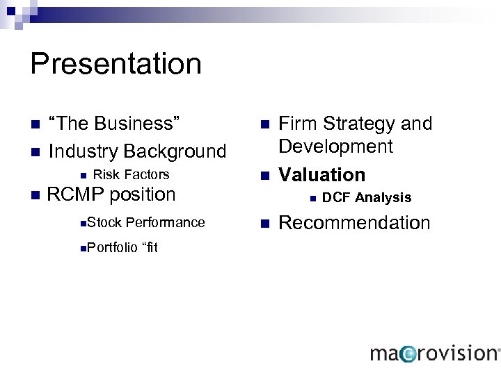 Presentation n n “The Business” Industry Background n n Risk Factors RCMP position n.