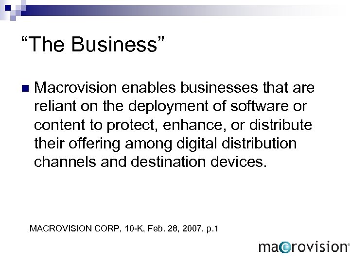 “The Business” n Macrovision enables businesses that are reliant on the deployment of software