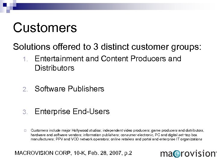 Customers Solutions offered to 3 distinct customer groups: 1. Entertainment and Content Producers and