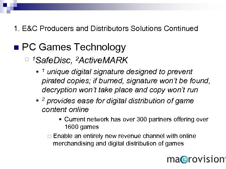 1. E&C Producers and Distributors Solutions Continued n PC Games Technology ¨ 1 Safe.