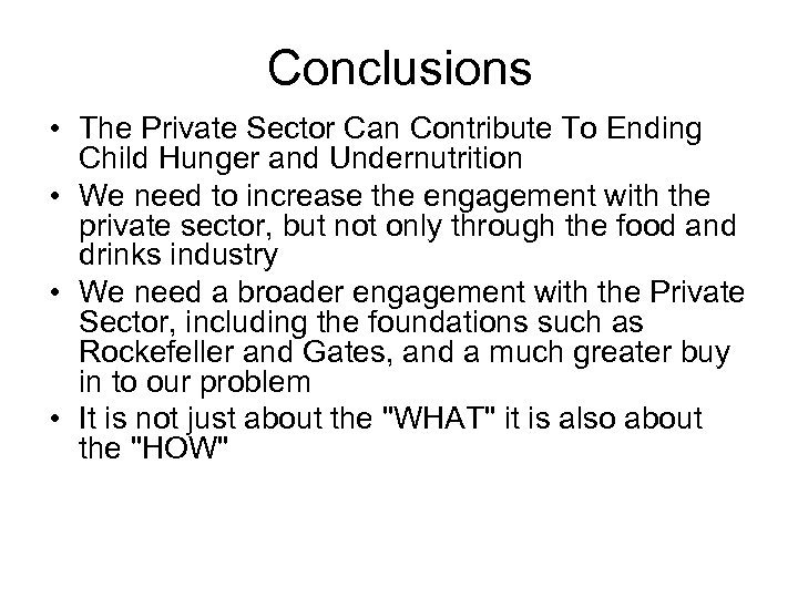 Conclusions • The Private Sector Can Contribute To Ending Child Hunger and Undernutrition •